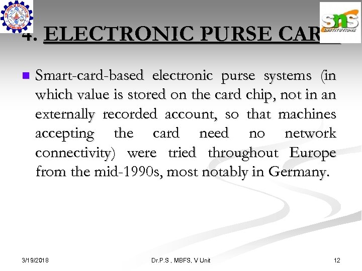 4. ELECTRONIC PURSE CARD n Smart-card-based electronic purse systems (in which value is stored