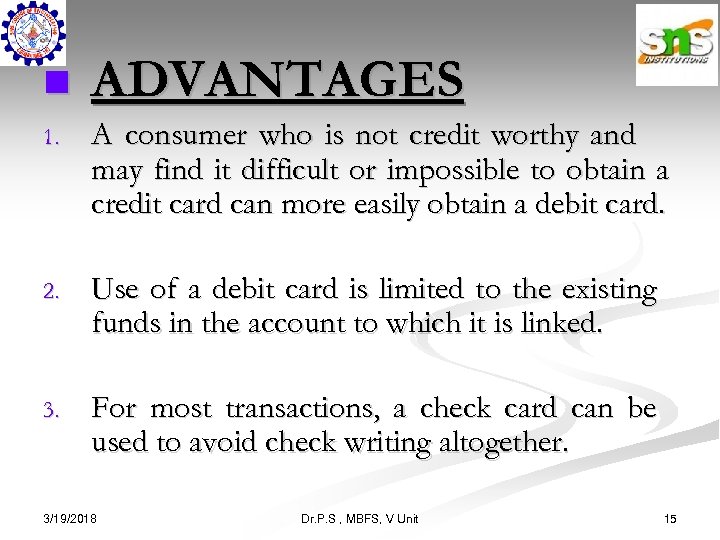 n ADVANTAGES 1. A consumer who is not credit worthy and may find it