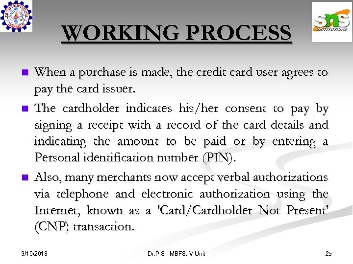 WORKING PROCESS n n n When a purchase is made, the credit card user