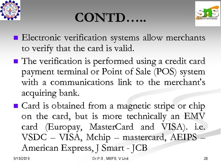 CONTD…. . Electronic verification systems allow merchants to verify that the card is valid.