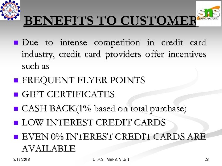 BENEFITS TO CUSTOMER Due to intense competition in credit card industry, credit card providers