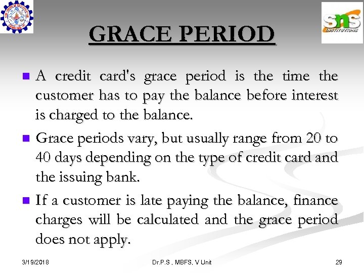 GRACE PERIOD A credit card's grace period is the time the customer has to