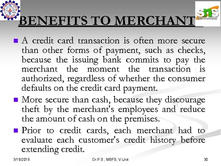 BENEFITS TO MERCHANTS A credit card transaction is often more secure than other forms