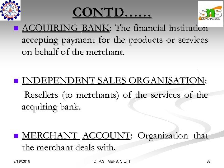 CONTD…… n ACQUIRING BANK: The financial institution accepting payment for the products or services