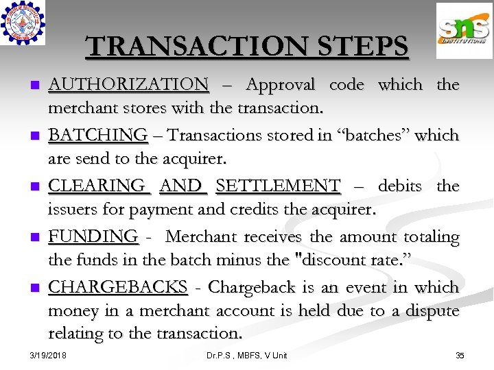 TRANSACTION STEPS n n n AUTHORIZATION – Approval code which the merchant stores with