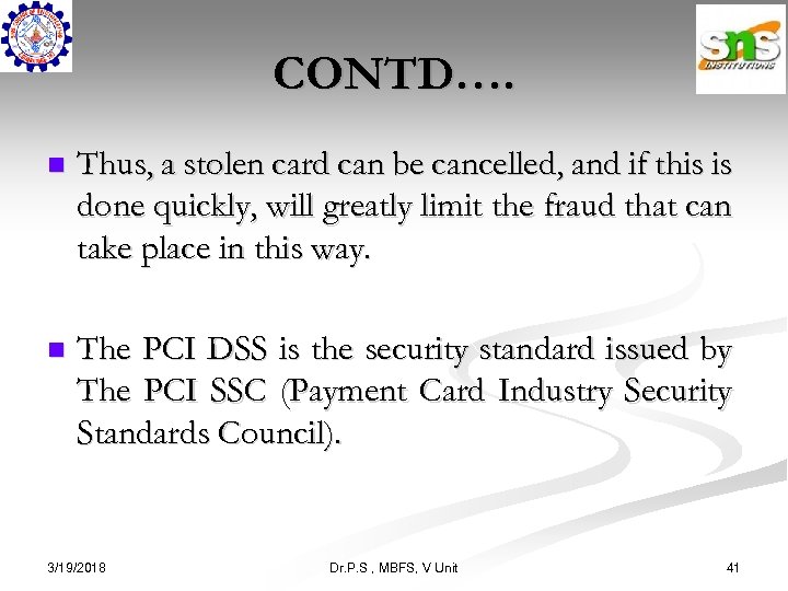 CONTD…. n Thus, a stolen card can be cancelled, and if this is done