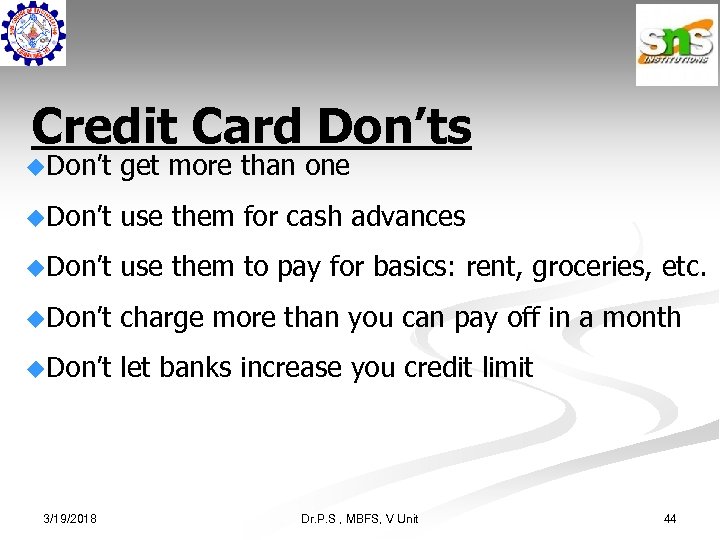 Credit Card Don’ts u. Don’t get more than one u. Don’t use them for