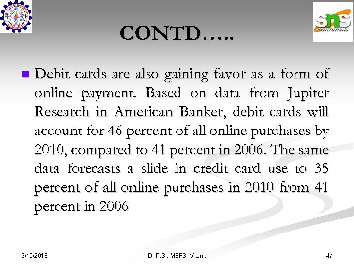 CONTD…. . n Debit cards are also gaining favor as a form of online