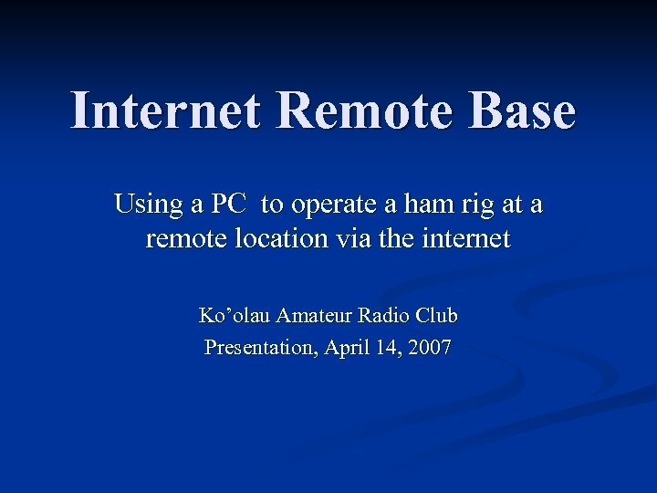 Internet Remote Base Using a PC to operate a ham rig at a remote