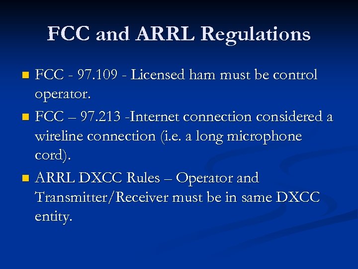 FCC and ARRL Regulations FCC - 97. 109 - Licensed ham must be control