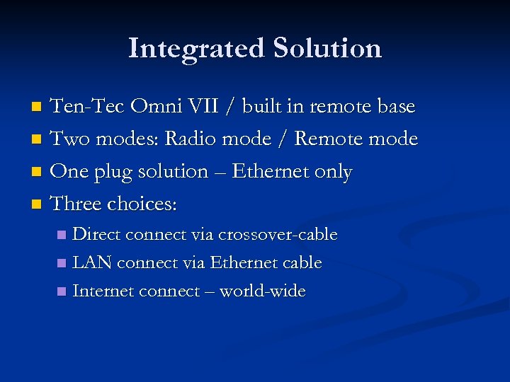Integrated Solution Ten-Tec Omni VII / built in remote base n Two modes: Radio
