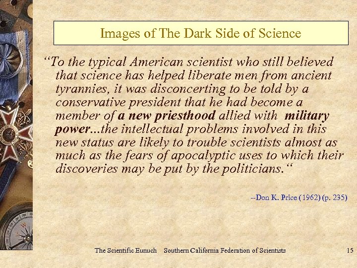 Images of The Dark Side of Science “To the typical American scientist who still