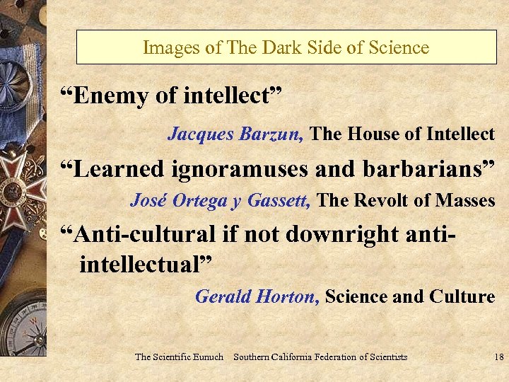 Images of The Dark Side of Science “Enemy of intellect” Jacques Barzun, The House