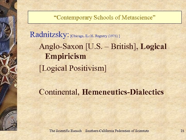 “Contemporary Schools of Metascience” Radnitzsky: [Chicago, IL: H. Regnery (1973) ] Anglo-Saxon [U. S.