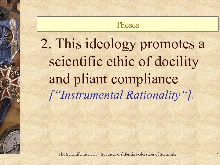 Theses 2. This ideology promotes a scientific ethic of docility and pliant compliance [“Instrumental