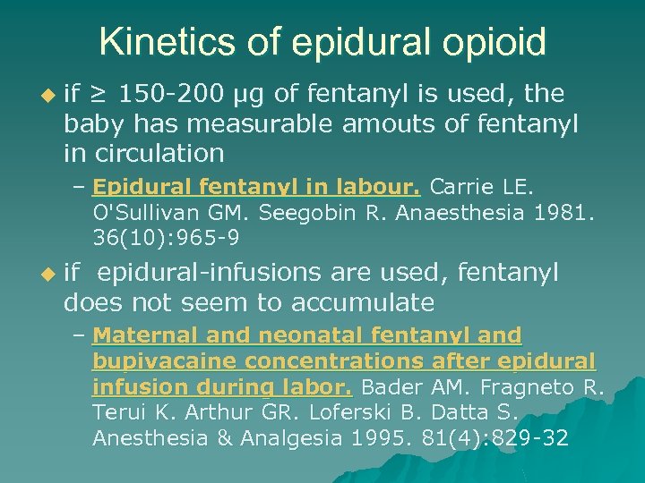Kinetics of epidural opioid u if ≥ 150 -200 µg of fentanyl is used,