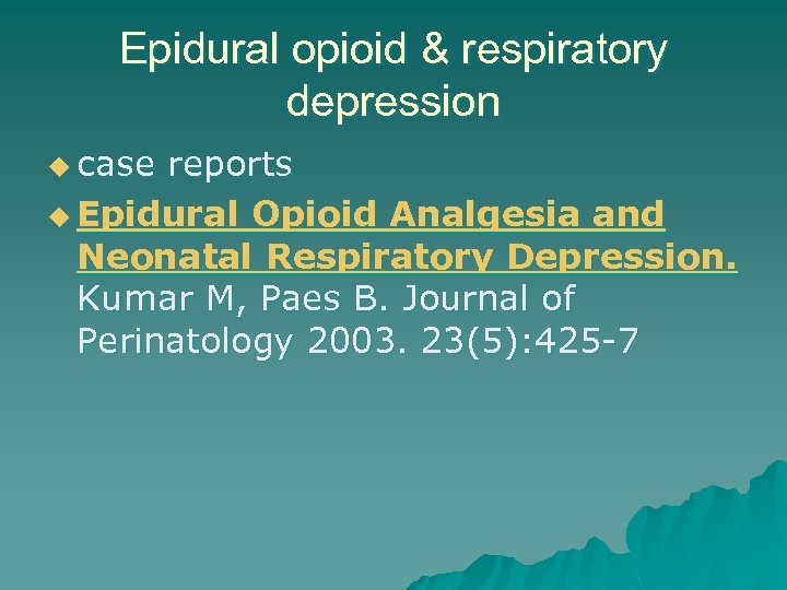 Epidural opioid & respiratory depression u case reports u Epidural Opioid Analgesia and Neonatal