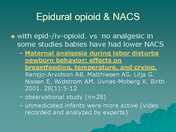 Epidural opioid & NACS u with epid-/iv-opioid. vs no analgesic in some studies babies