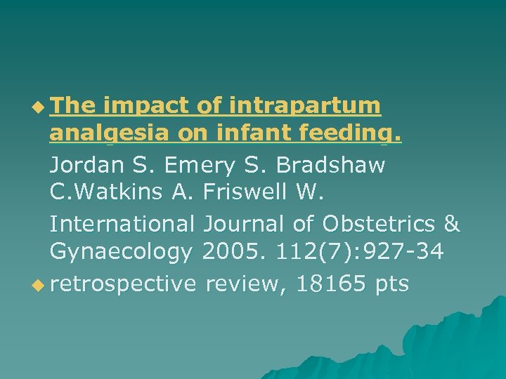 u The impact of intrapartum analgesia on infant feeding. Jordan S. Emery S. Bradshaw