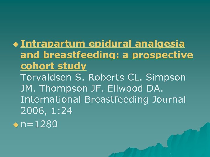 u Intrapartum epidural analgesia and breastfeeding: a prospective cohort study Torvaldsen S. Roberts CL.