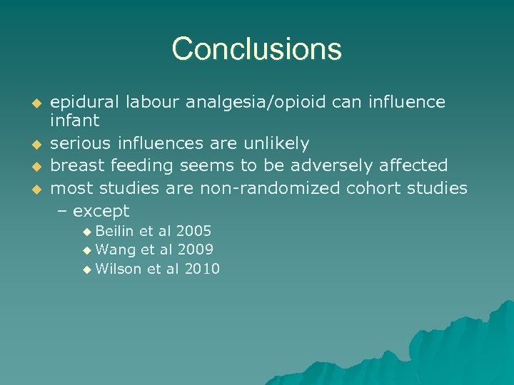 Conclusions u u epidural labour analgesia/opioid can influence infant serious influences are unlikely breast