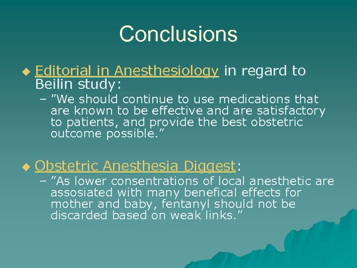 Conclusions u Editorial in Anesthesiology in regard to Beilin study: – ”We should continue