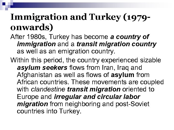 Immigration and Turkey (1979 onwards) After 1980 s, Turkey has become a country of