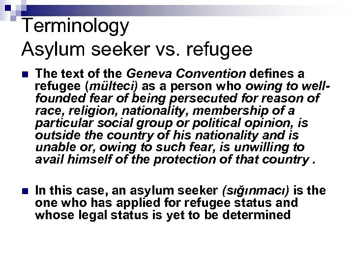 Terminology Asylum seeker vs. refugee n The text of the Geneva Convention defines a