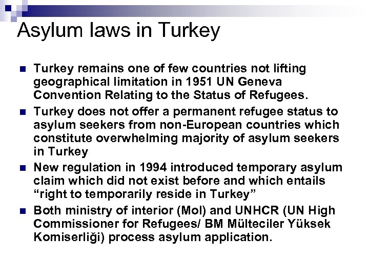 Asylum laws in Turkey n n Turkey remains one of few countries not lifting