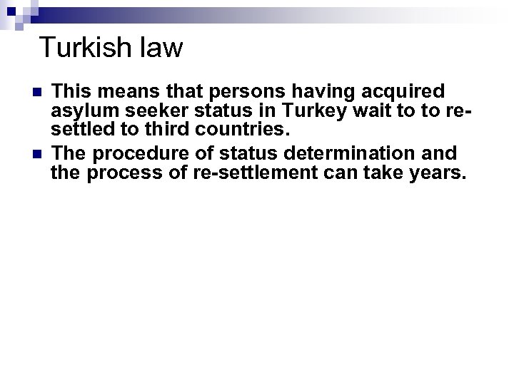 Turkish law n n This means that persons having acquired asylum seeker status in