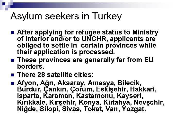Asylum seekers in Turkey n n After applying for refugee status to Ministry of