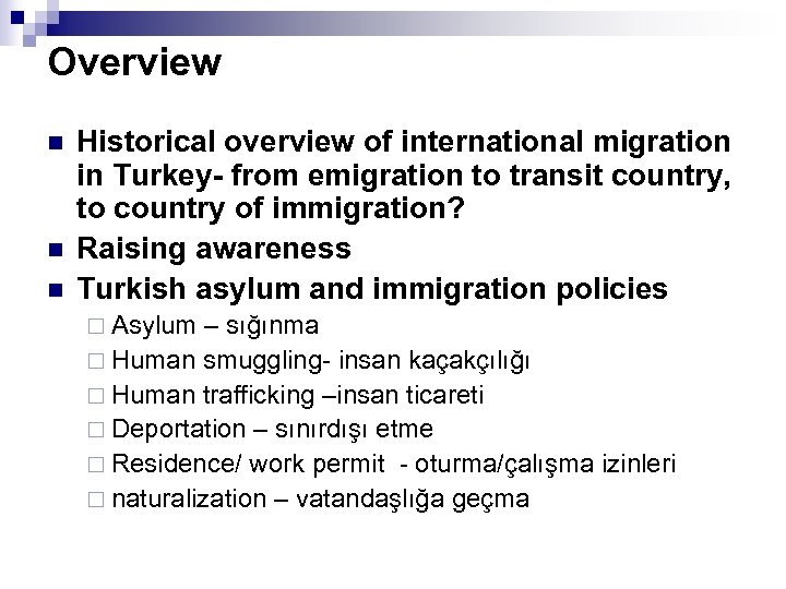 Overview n n n Historical overview of international migration in Turkey- from emigration to
