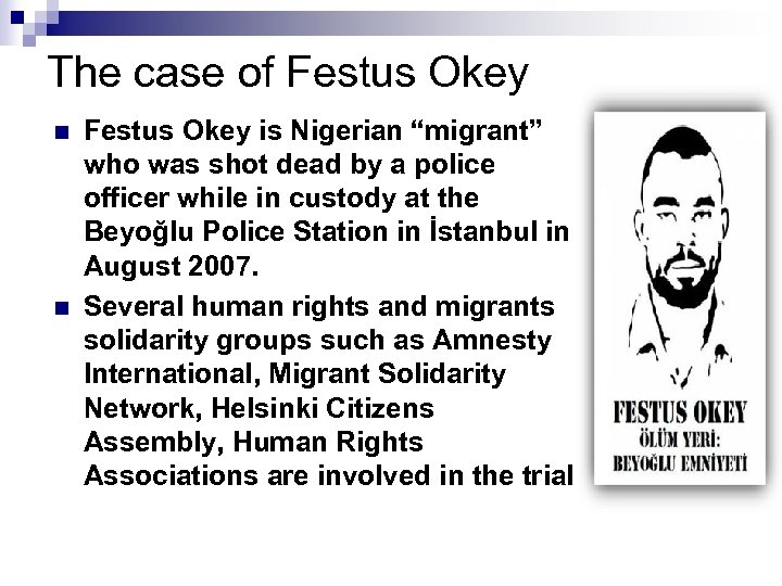 The case of Festus Okey n n Festus Okey is Nigerian “migrant” who was