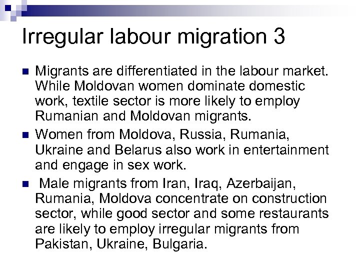 Irregular labour migration 3 n n n Migrants are differentiated in the labour market.