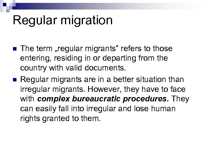 Regular migration n n The term „regular migrants‟ refers to those entering, residing in