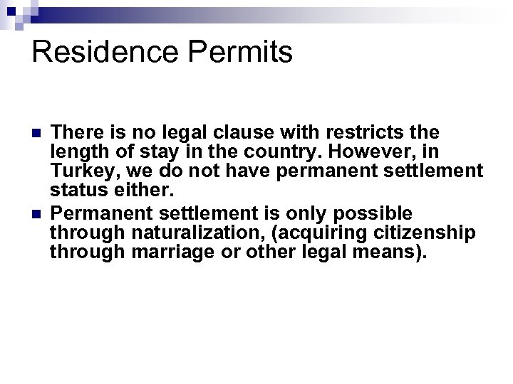 Residence Permits n n There is no legal clause with restricts the length of