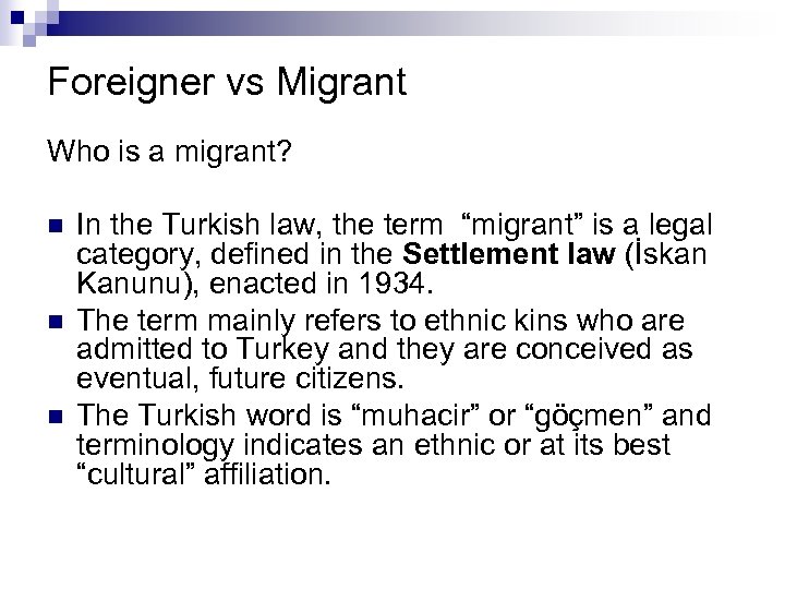 Foreigner vs Migrant Who is a migrant? n n n In the Turkish law,