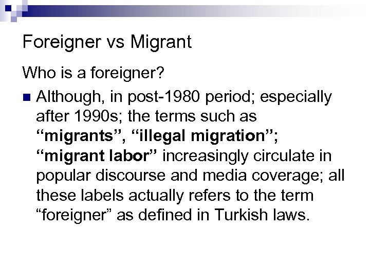 Foreigner vs Migrant Who is a foreigner? n Although, in post-1980 period; especially after