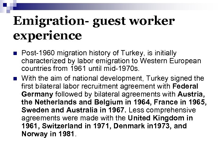 Emigration- guest worker experience n n Post-1960 migration history of Turkey, is initially characterized