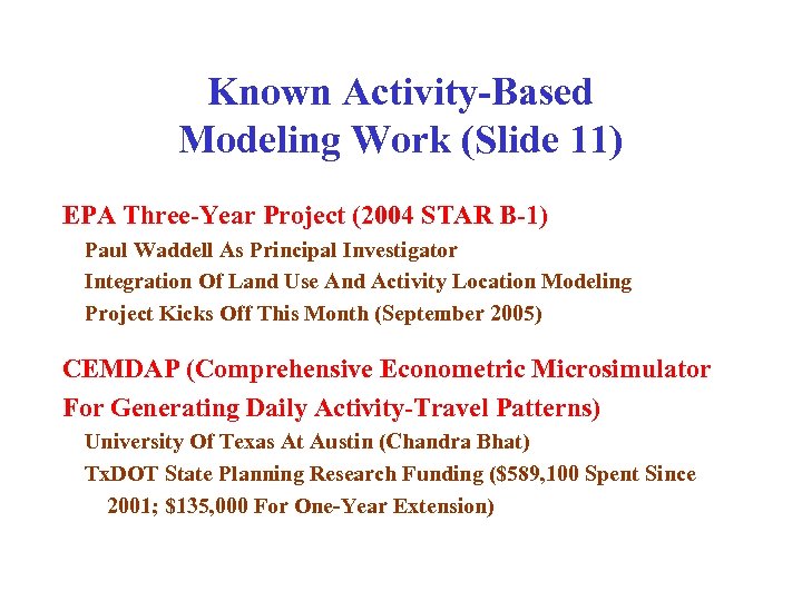 Known Activity-Based Modeling Work (Slide 11) EPA Three-Year Project (2004 STAR B-1) Paul Waddell