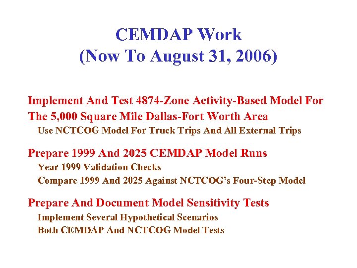 CEMDAP Work (Now To August 31, 2006) Implement And Test 4874 -Zone Activity-Based Model