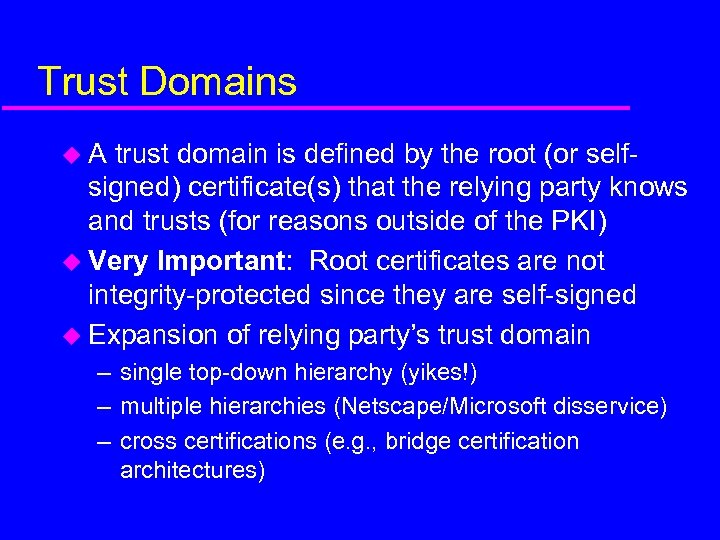 Trust Domains u. A trust domain is defined by the root (or selfsigned) certificate(s)