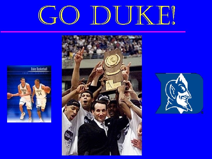 GO DUKE! 