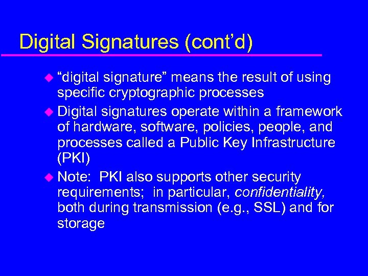 Digital Signatures (cont’d) u “digital signature” means the result of using specific cryptographic processes