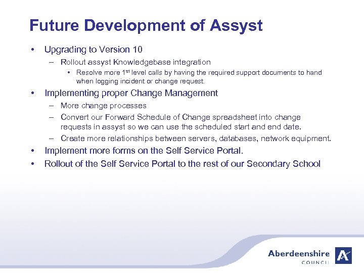 Future Development of Assyst • Upgrading to Version 10 – Rollout assyst Knowledgebase integration