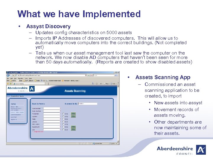 What we have Implemented • Assyst Discovery – Updates config characteristics on 5000 assets