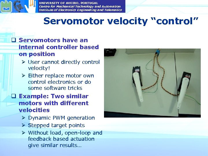 UNIVERSITY OF AVEIRO, PORTUGAL Centre for Mechanical Technology and Automation Institute of Electronics Engineering