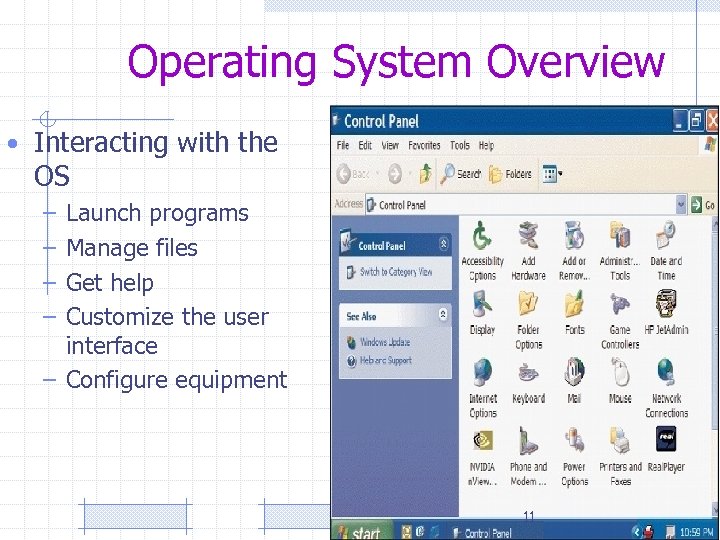 Operating System Overview • Interacting with the OS – – Launch programs Manage files