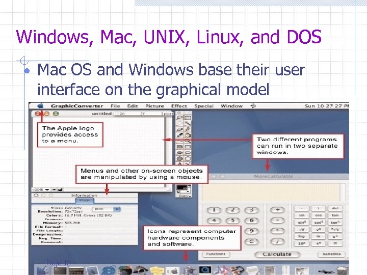 Windows, Mac, UNIX, Linux, and DOS • Mac OS and Windows base their user