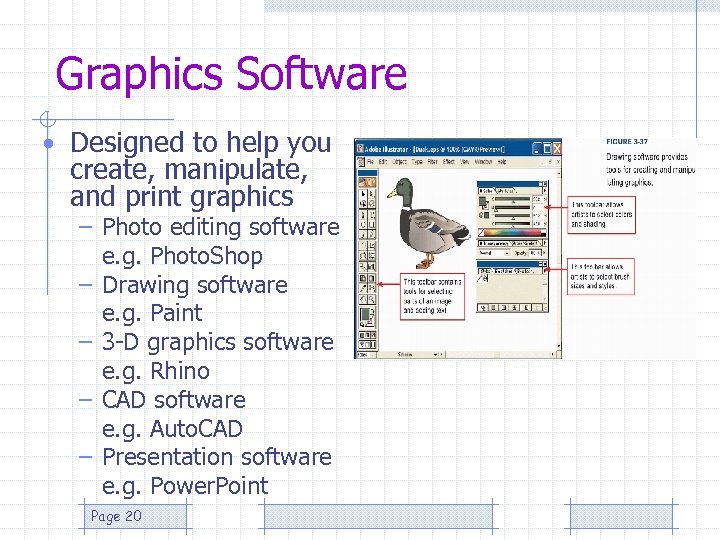 Graphics Software • Designed to help you create, manipulate, and print graphics – Photo